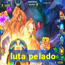 luta pelado